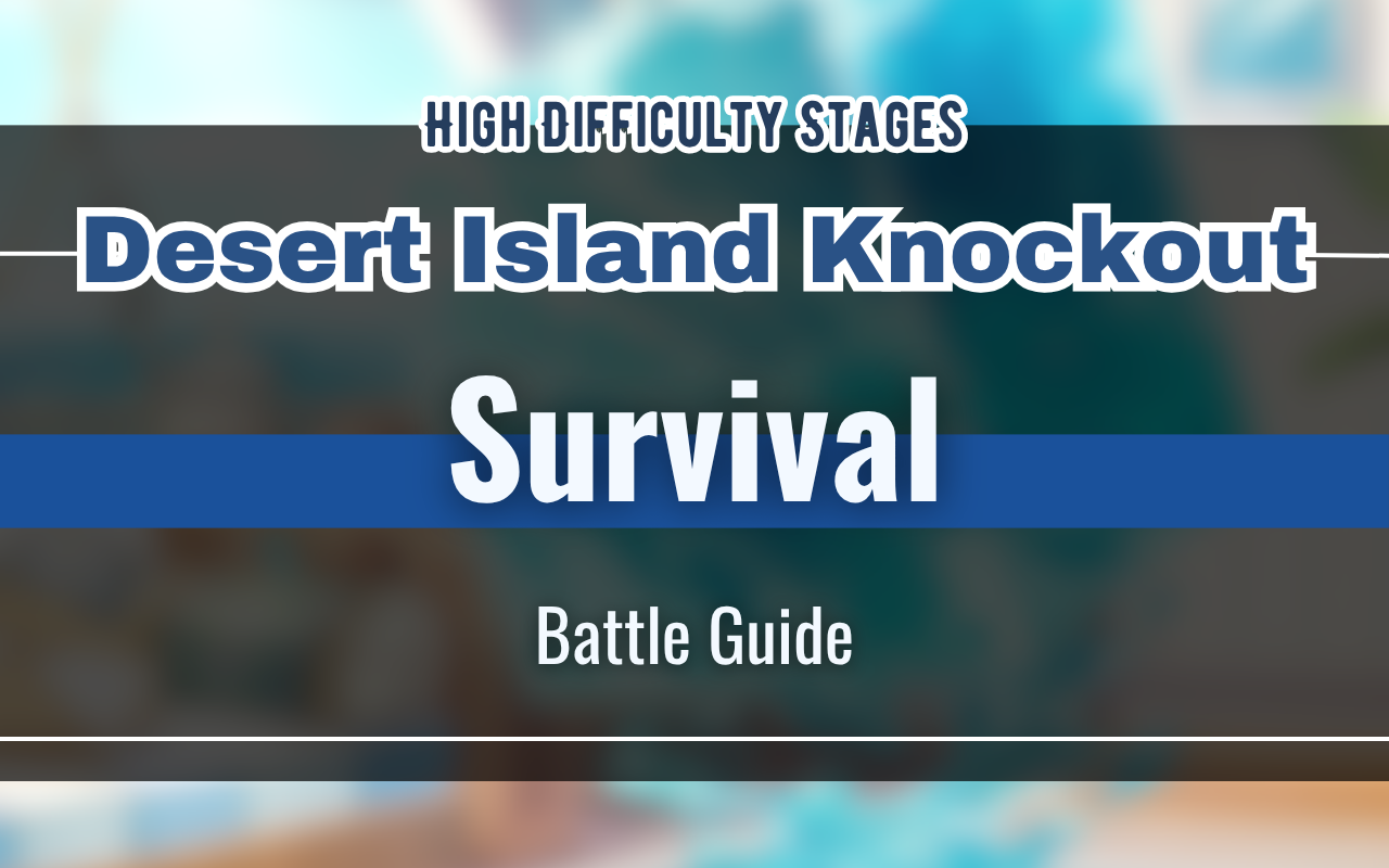 [NUCarnival] Desert Island Knockout "Survival" Battle Guide