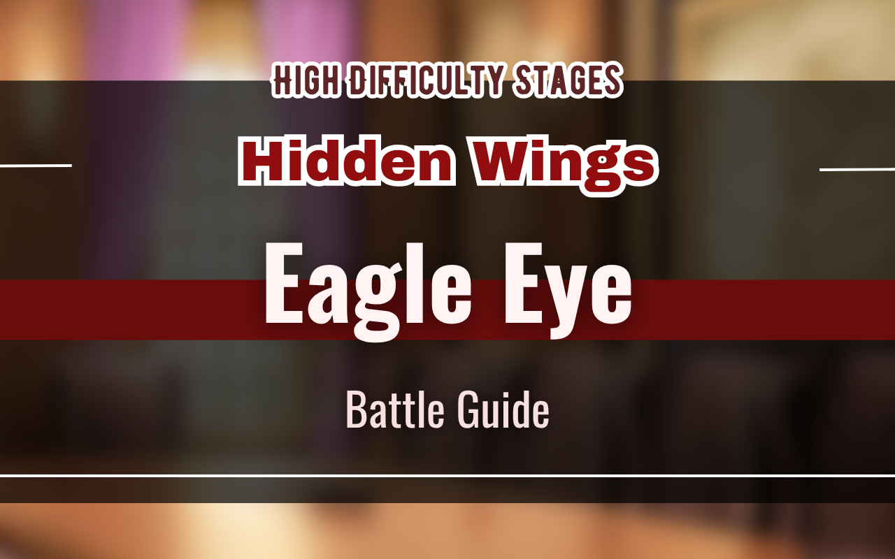[NUCarnival] Hidden Wings "Eagle Eye" Battle Guide
